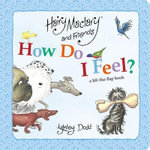 Hairy Maclary And Friends How Do I Feel : Lift The Flap - Lynley Dodd