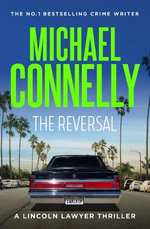 The Reversal (Lincoln Lawyer Book 3) : Mickey Haller - Michael Connelly