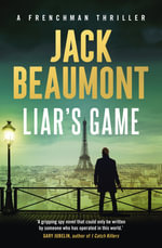 Liar's Game : A Frenchman Thriller - Jack Beaumont