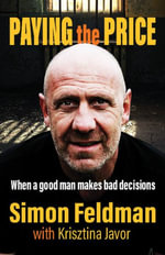 Paying the Price : When a good man makes bad decisions - Simon Feldman