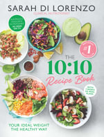The 10: 10 Recipe Book : With 7 weeks of meal plans - Sarah Di Lorenzo