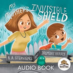 My Mother's Invisible Shield - R. A. Stephens