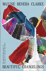 Beautiful Changelings - Maxine Beneba Clarke