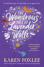 The Wondrous Tale of Lavender Wolfe - Karen Foxlee
