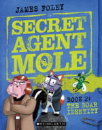Secret Agent Mole: The Boar Identity : Secret Agent Mole: Book 2 - James Foley