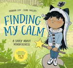 Finding My Calm : A story about mindfulness - Rebekah Lipp