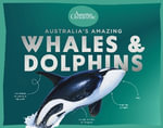 Australia's Amazing Whales and Dolphins : Australiaâ??s Amazing - Australian Geographic