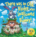There Was an Old Bloke Who Swallowed a Bunny! (10th Anniversary Edition) : Old Bloke Bunny - P. Crumble
