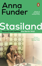 Stasiland : from the Miles Franklin Prize-winning author of All That I Am - Anna Funder
