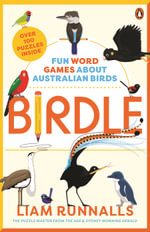 Birdle : Fun Word Games About Australian Birds From The Puzzler Behind Minute Cryptic - Liam Runnalls