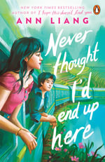 Never Thought I'd End Up Here : A New York Times bestseller - Ann Liang