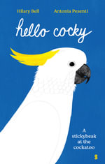 Hello Cocky : A stickybeak at the cockatoo - Hilary Bell