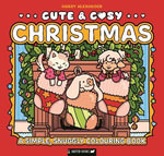 Cute & Cosy: Christmas : A Simple, Snuggly Colouring Book - Harry Alexander