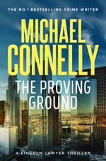 The Proving Ground : A Lincoln Lawyer Thriller : Book 7 - Michael Connelly
