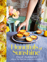 Handfuls of Sunshine : Perfect bite-sized bakes - Tilly Pamment