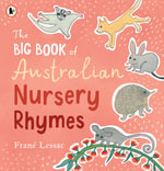 The Big Book of Australian Nursery Rhymes : The bestselling Australian nursery rhyme collection for ages 2 and up in paperback - Frané Lessac