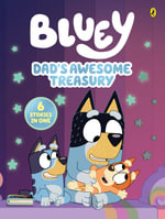 Bluey : Dad's Awesome Treasury: 6 Stories in 1 - Bluey