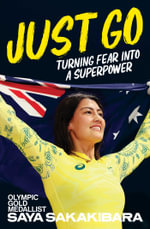Just Go : Turning fear into a superpower - Saya Sakakibara