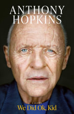 We Did Ok, Kid : A Memoir - Anthony Hopkins