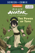 Avatar The Last Airbender : The Power of Toph (Nickelodeon: Screen Comix)
