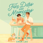 Fake Dates and Mooncakes - Joshua Chang