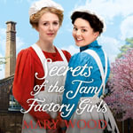 Secrets of the Jam Factory Girls : The Jam Factory Girls : Book 2 - Mary Wood