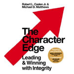 The Character Edge : Leading and Winning with Integrity - Edward Snowden