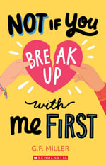 Not if You Break Up With Me First - G. F Miller