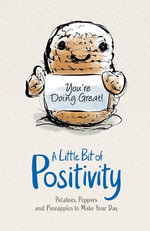 A Little Bit of Positivity : Potatoes, Peppers an Pineapples to Make Your Day - Jason Cox