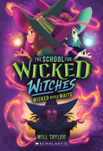 Wicked Never Waits : School For Wicked Witches # 2 - Will Taylor