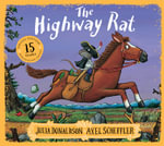 The Highway Rat (15th Anniversary Edition) : Highway Rat - Julia Donaldson