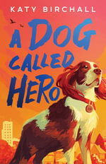 A Dog Called Hero - Katy Birchall