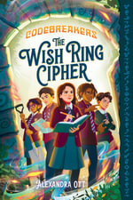 The Wish Ring Cipher : Codebreakers #1 - Alexandra Ott