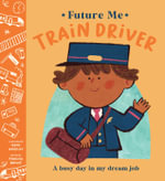 Future Me: Train Driver : A busy day in my dream job - Phoenix Bright