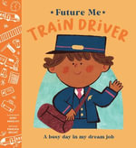 Future Me: Train Driver : A busy day in my dream job - Phoenix Bright