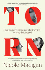 Torn : Four Women's Stories of Why They Left - or Why They Stayed - Nicole Madigan