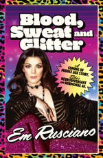 Blood, Sweat and Glitter - Em Rusciano