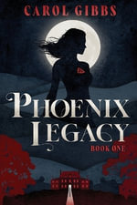 Phoenix Legacy : Book One - Carol Gibbs