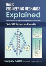 Basic Engineering Mechanics Explained, Volume 3 : Rotation and Inertia - Gregory Pastoll