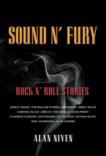 Sound N' Fury : Rock N' Roll Stories - Alan Niven