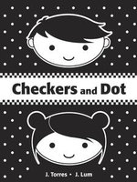 Checkers and Dot : Checkers and Dot : Book 1 - J. Torres