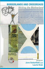 Borderlands and Crossroads : Writing the Motherland - Jane Satterfield