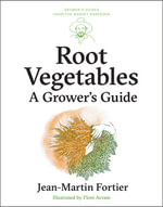 Root Vegetables : A Growerâs Guide - Jean-Martin Fortier