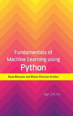 Fundamentals of Machine Learning using Python - Euan Russano