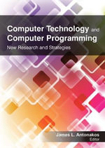 Computer Technology and Computer Programming : Research and Strategies - James L.  Antonakos