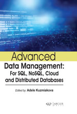Advanced Data Management : For SQL, NoSQL, Cloud and Distributed Databases - Adele Kuzmiakova