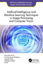 Artificial Intelligence and Machine Learning Techniques in Image Processing and Computer Vision - Abhishek Singhal
