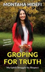 Groping for Truth - My Uphill Struggle for Respect - Montaha Hidefi