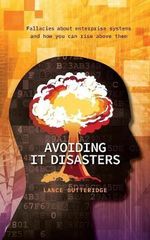 Avoiding IT Disasters : Fallacies about enterprise systems and how you can rise above them - Lance Gutteridge