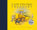 The Little Yellow Digger Treasury : Little Yellow Digger - Betty Gilderdale